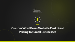 Custom WordPress website cost guide for small businesses