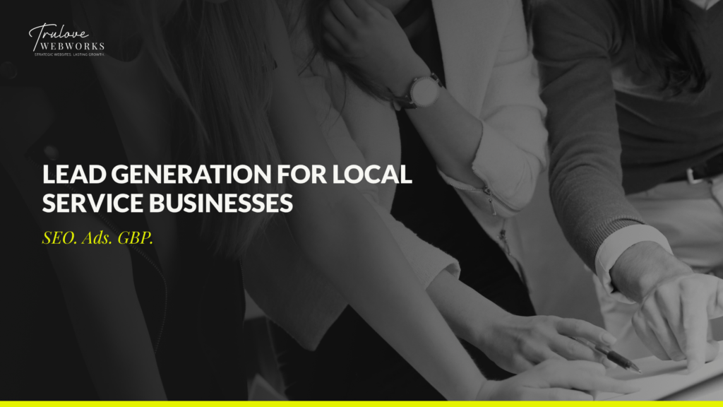 Trulove Webworks lead generation for local service businesses
