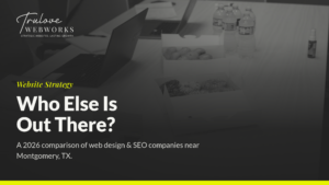 Trulove Webworks website strategy comparison guide for Montgomery TX